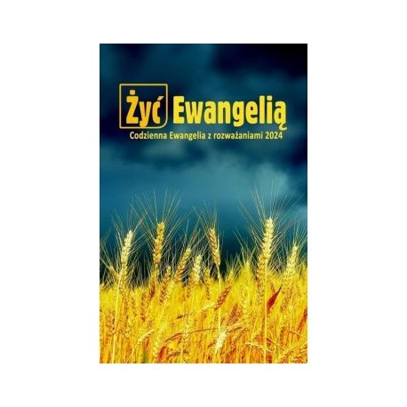 Żyć Ewangelią. Codzienna Ewangelia z rozważaniami 2024 motyleksiązkowe.pl