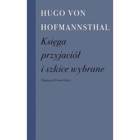 Księga przyjaciół i szkice wybrane Hugo von Hofmannsthal motyleksiązkowe.pl