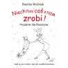 Niech Pani coś z nim zrobi! Poradnik dla rodziców