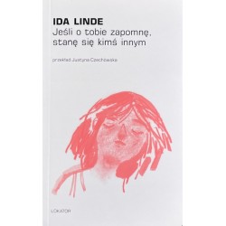Jeśli o tobie zapomnę, stanę się kimś innym Ida Linde motyleksiązkowe.pl
