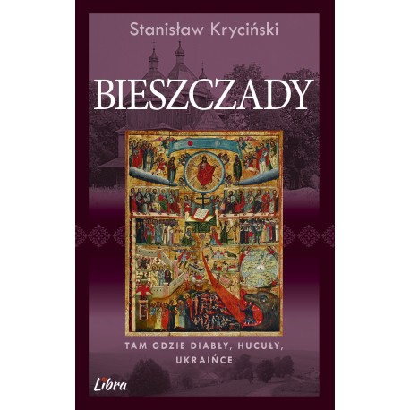 Bieszczady. Tam gdzie diabły, Hucuły, Ukraińce Stanisław Kryciński motyleksiazkowe.pl