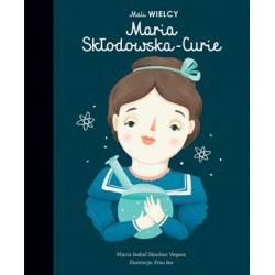 Mali wielcy Maria Skłodowska-Curie Maria Isabel Sanchez-Vegara motyleksiążkowe.pl