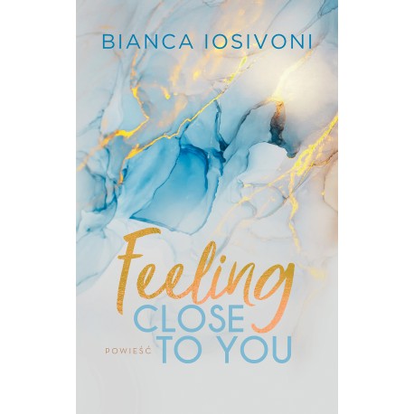 Feeling Close to You Bianca Iosivoni motyleksiazkowe.pl