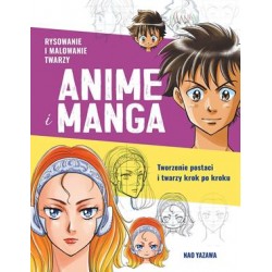 Rysowanie i malowanie twarzy. Anime i Manga. Tworzenie postaci i twarzy krok po kroku Nao Yazawa motyleksiązkowe.pl