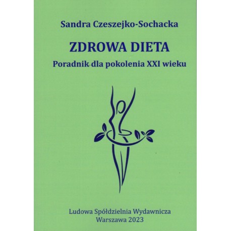 Zdrowa dieta Poradnik dla pokolenia XXI wieku Sandra Czeszejko-Sochacka motyleksiazkowe.pl
