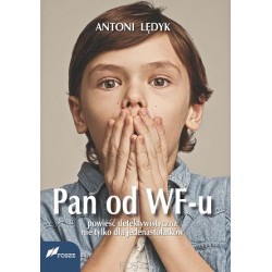 Pan od WF-u Powieść detektywistyczna nie tylko dla jedenastolatków Antoni Lędyk motyleksiazkowe.pl