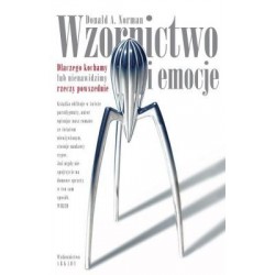 Wzornictwo i emocje. Dlaczego kochamy lub nienawidzimy rzeczy powszednie Donald A. Norman motyleksiążkowe.pl