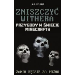 Zniszczyć Withera /Przygody w świecie Minecrafta S.D. Stuart motyleksiązkowe.pl