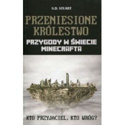 Przeniesione królestwo /Przygody w świecie Minecrafta S.D. Stuart motyleksiążkowe.pl