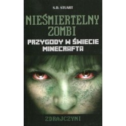 Nieśmiertelny Zombi /Przygody w świecie Minecrafta S.D. Stuart motyleksiążkowe.pl