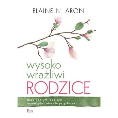 Wysoko wrażliwi rodzice Elaine N. Aron motyleksiazkowe.pl