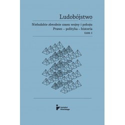 Ludobójstwo. Nieludzkie zbrodnie czasu wojny i pokoju. Prawo – polityka – historia. Tom 1. red. Eryk Habowski motyleksiązkowe.pl