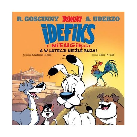 A w Lutecji nieźle buja! Idefix i Nieugięci Tom 3 René Goscinny,Albert Uderzo motyleksiazkowe.pl