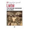 Lwów. Życie codzienne i niecodzienne XIX i XX wieku