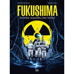 Fukushima. Kronika wypadku bez końca Bertrand Galic Roger Vidal motyleksiązkowe.pl