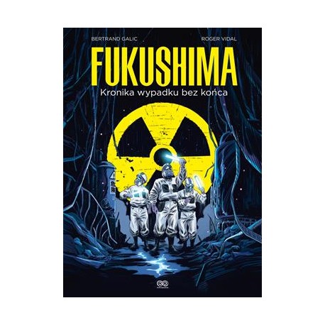 Fukushima. Kronika wypadku bez końca Bertrand Galic Roger Vidal motyleksiązkowe.pl