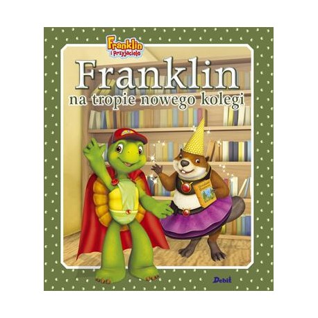 Franklin na tropie nowego kolegi Paulette Bourgeois motyleksiążkowe.pl