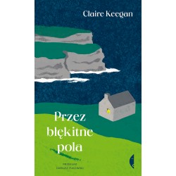 Przez błękitne pola Claire Keegan motyleksiazkowe.pl