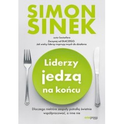 Liderzy jedzą na końcu Simon Sinek motyleksiązkowe.pl