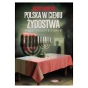 Polska w cieniu żydostwa. Wielcy Polacy o Żydach