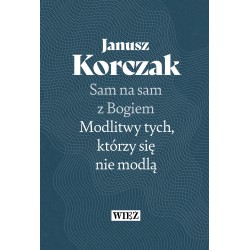 Sam na sam z Bogiem Modlitwy tych, którzy się nie modlą Janusz Korczak motyleksiazkowe.pl