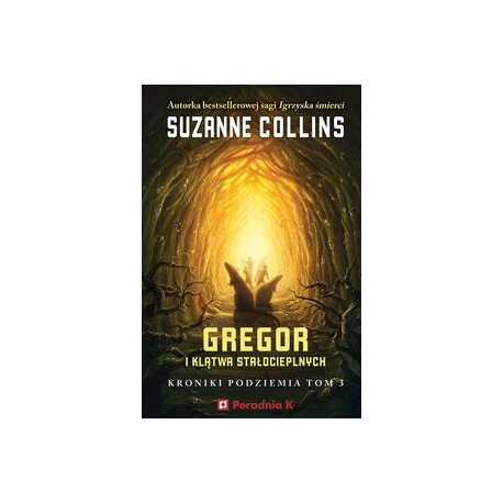 Gregor i klątwa stałocieplnych /Kroniki Podziemia Tom 3 Suzanne Collins motyleksiązkowe.pl