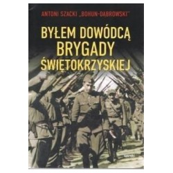 Byłem dowódcą Brygady Świętokrzyskiej Antoni Szacki motyleksiązkowe.pl