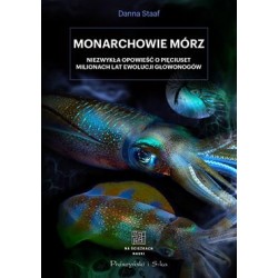 Monarchowie mórz. Niezwykła opowieść o pięciuset milionach lat ewolucji głowonogów Danna Staaf motyleksiazkowe.pl