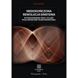 Niedokończona rewolucja Einsteina. W poszukiwaniu tego, co leży poza granicami teorii kwantowej Lee Smolin motyleksiazkowe.pl