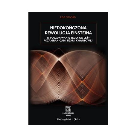 Niedokończona rewolucja Einsteina. W poszukiwaniu tego, co leży poza granicami teorii kwantowej Lee Smolin motyleksiazkowe.pl