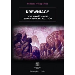 Krewniacy. Życie, miłość, śmierć i sztuka neanderczyków Rebecca Wragg-Sykes motyleksiazkowe.pl