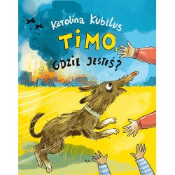 TIMO GDZIE JESTEŚ? KAROLINA KUBILUS MOTYLEKSIAZKOWE.PL