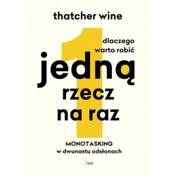 Dlaczego warto robić jedną rzecz na raz Thatcher Wine motyleksiazkowe.pl