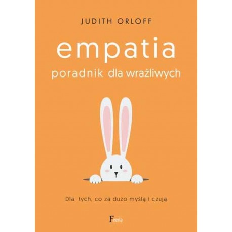 Empatia Poradnik dla wrażliwych Judith Orloff motyleksiazkowe.pl