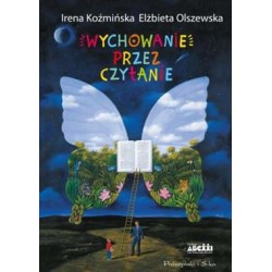 Wychowanie przez czytanie Irena Koźmińska,Elżbieta Olszewska motyleksiazkowe.pl