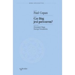 Czy Bóg jest potworem? Zrozumieć Boga Starego Testamentu Paul Copan motyleksiazkowe.pl