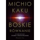 Boskie równanie. W poszukiwaniu teorii wszystkiego Michio Kaku motyleksiazkowe.pl