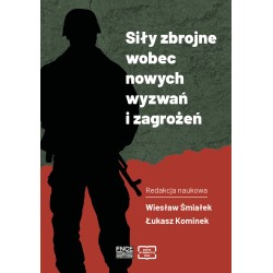 Siły zbrojne wobec nowych wyzwań i zagrożeń Wiesław Śmiałek Łukasz Kominek motyleksiazkowe.pl