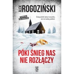 Póki śnieg nas nie rozłączy Alek Rogoziński motyleksiazkowe.pl