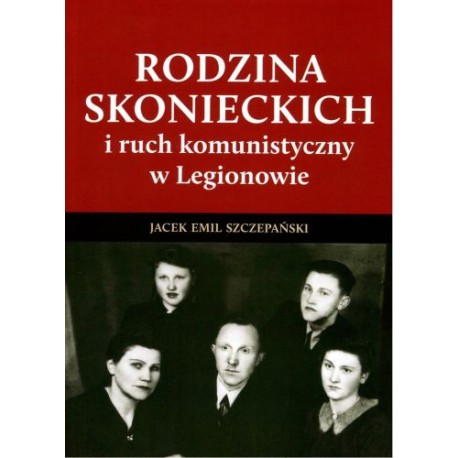 Rodzina Skonieckich i ruch komunistyczny w Legionowie motyleksiazkowe.pl