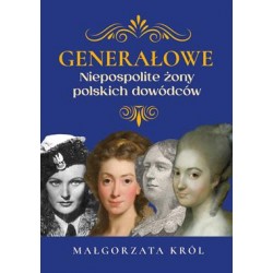 Generałowe. Niezwykłe żony polskich dowódców Małgorzata Król motyleksiazkowe.pl