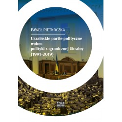 Ukraińskie partie polityczne wobec polityki zagranicznej Ukrainy (1991-2019) Paweł Pietnoczka motyleksiążkowe.pl