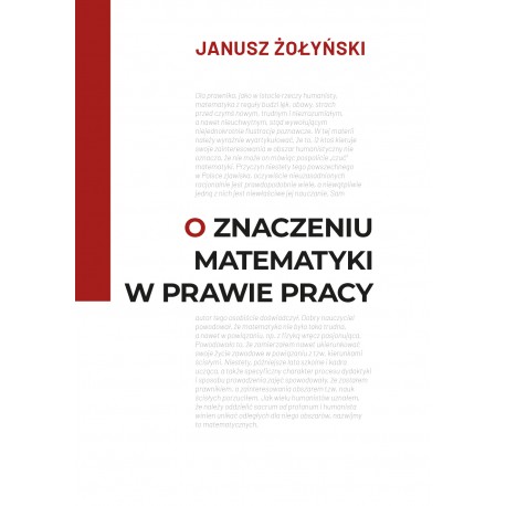 O znaczeniu matematyki w prawie pracy Janusz Żołyński motyleksiazkowe.pl