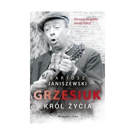 Grzesiuk. Król życia Bartosz Janiszewski motyleksiazkowe.pl