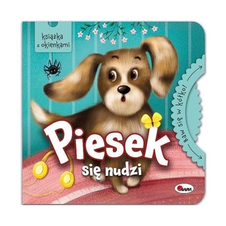 Piesek się nudzi. Książka z okienkami motyleksiazkowe.pl