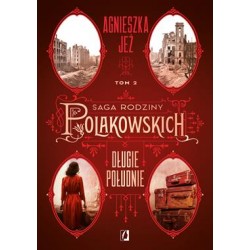 Saga Rodziny Polakowskich Tom 2. Długie południe Agnieszka Jeż motyleksiazkowe.pl