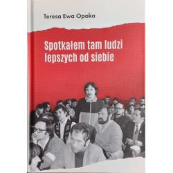 Poznałem tam ludzi lepszych od siebie Teresa Ewa Opoka motyleksiazkowe.pl
