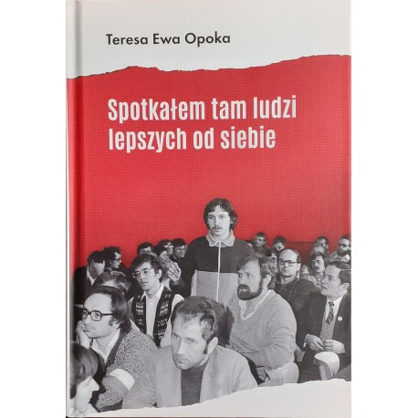 Poznałem tam ludzi lepszych od siebie Teresa Ewa Opoka motyleksiazkowe.pl