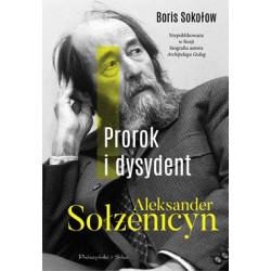 Prorok i dysydent. Aleksander Sołżenicyn Boris Sokołow motyleksiazkowe.pl