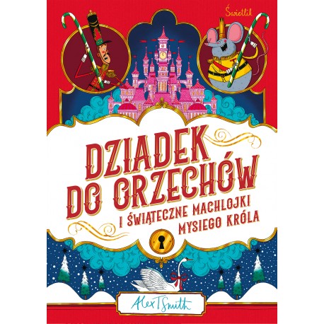 Dziadek do orzechów i świąteczne machlojki Mysiego Króla Alex T. Smith motyleksiazkowe.pl